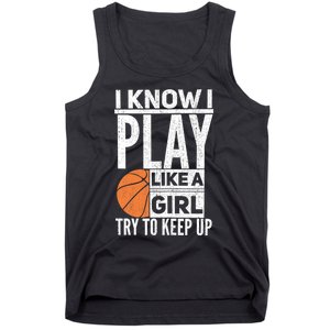 Basketball Girl I Know I Play Like A Girl Try To Keep Up Tank Top