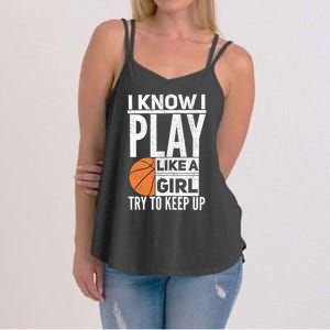 Basketball Girl I Know I Play Like A Girl Try To Keep Up Women's Strappy Tank