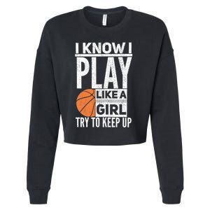 Basketball Girl I Know I Play Like A Girl Try To Keep Up Cropped Pullover Crew