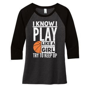 Basketball Girl I Know I Play Like A Girl Try To Keep Up Women's Tri-Blend 3/4-Sleeve Raglan Shirt