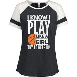 Basketball Girl I Know I Play Like A Girl Try To Keep Up Enza Ladies Jersey Colorblock Tee