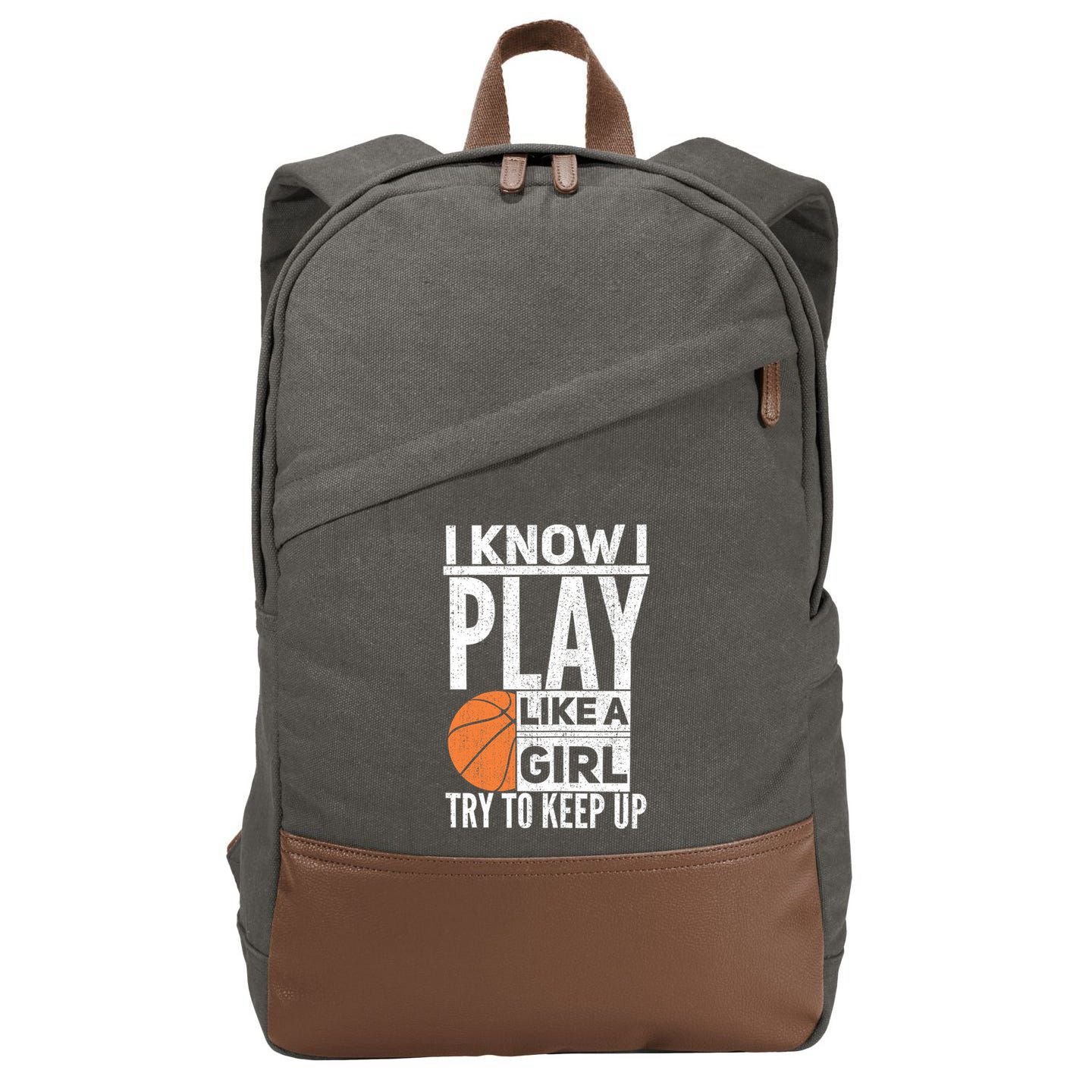 Basketball Girl I Know I Play Like A Girl Try To Keep Up Cotton Canvas Backpack