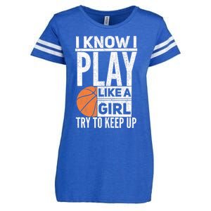 Basketball Girl I Know I Play Like A Girl Try To Keep Up Enza Ladies Jersey Football T-Shirt