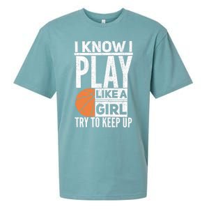 Basketball Girl I Know I Play Like A Girl Try To Keep Up Sueded Cloud Jersey T-Shirt