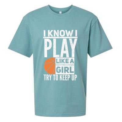 Basketball Girl I Know I Play Like A Girl Try To Keep Up Sueded Cloud Jersey T-Shirt