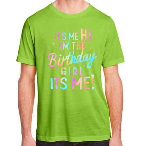 Birthday Girl Its Me Hi Im The Birthday Girl Its Me Birthday Adult ChromaSoft Performance T-Shirt