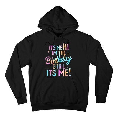 Birthday Girl Its Me Hi Im The Birthday Girl Its Me Birthday Hoodie