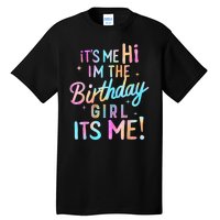 Birthday Girl Its Me Hi Im The Birthday Girl Its Me Birthday Tall T-Shirt