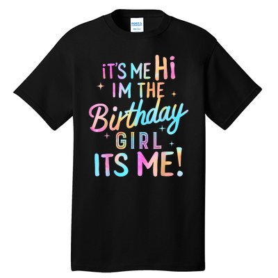 Birthday Girl Its Me Hi Im The Birthday Girl Its Me Birthday Tall T-Shirt