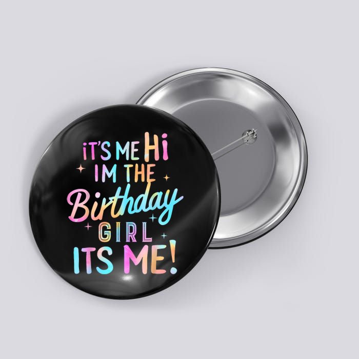 Birthday Girl Its Me Hi Im The Birthday Girl Its Me Birthday Button