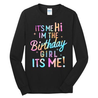 Birthday Girl Its Me Hi Im The Birthday Girl Its Me Birthday Tall Long Sleeve T-Shirt