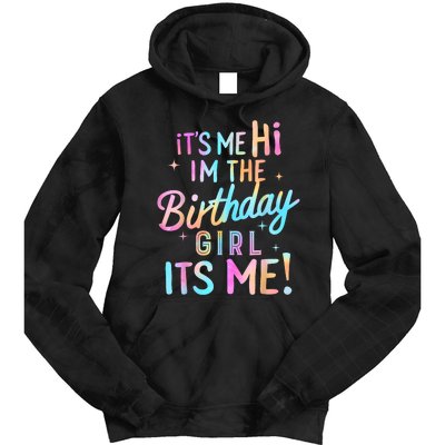 Birthday Girl Its Me Hi Im The Birthday Girl Its Me Birthday Tie Dye Hoodie