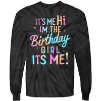 Birthday Girl Its Me Hi Im The Birthday Girl Its Me Birthday Tie-Dye Long Sleeve Shirt