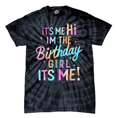 Birthday Girl Its Me Hi Im The Birthday Girl Its Me Birthday Tie-Dye T-Shirt