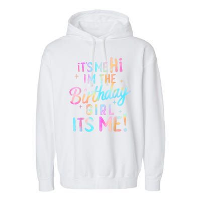 Birthday Girl Its Me Hi Im The Birthday Girl Its Me Birthday Garment-Dyed Fleece Hoodie