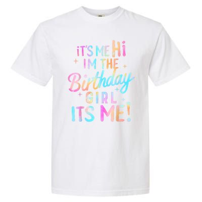 Birthday Girl Its Me Hi Im The Birthday Girl Its Me Birthday Garment-Dyed Heavyweight T-Shirt