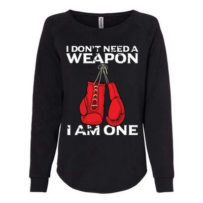 Boxing Gloves I Dont Need A Weapon Combat Boxer Womens California Wash Sweatshirt