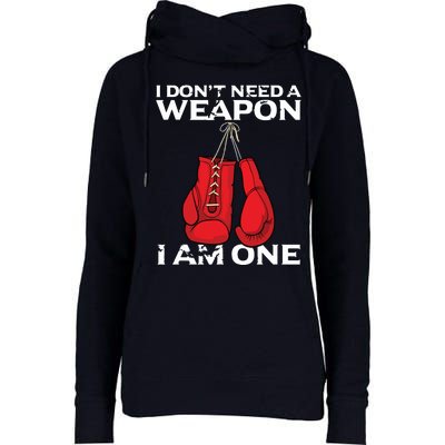 Boxing Gloves I Dont Need A Weapon Combat Boxer Womens Funnel Neck Pullover Hood