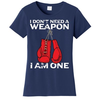 Boxing Gloves I Dont Need A Weapon Combat Boxer Women's T-Shirt