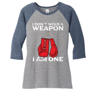 Boxing Gloves I Dont Need A Weapon Combat Boxer Women's Tri-Blend 3/4-Sleeve Raglan Shirt