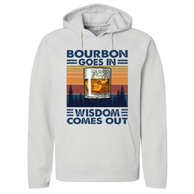 Bourbon Goes In Wisdom Comes Out Bourbon Drinking Lover Performance Fleece Hoodie