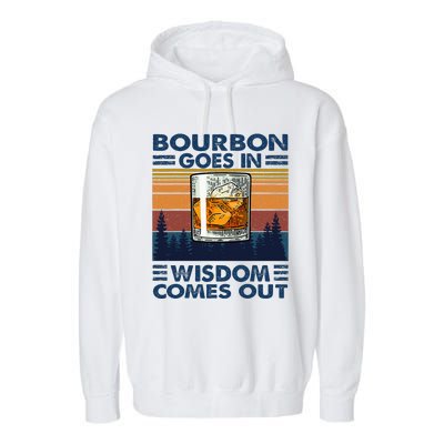 Bourbon Goes In Wisdom Comes Out Bourbon Drinking Lover Garment-Dyed Fleece Hoodie