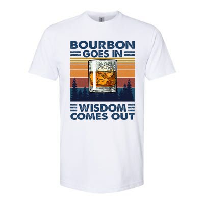 Bourbon Goes In Wisdom Comes Out Bourbon Drinking Lover Softstyle CVC T-Shirt