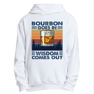 Bourbon Goes In Wisdom Comes Out Bourbon Drinking Lover Urban Pullover Hoodie