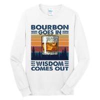 Bourbon Goes In Wisdom Comes Out Bourbon Drinking Lover Tall Long Sleeve T-Shirt