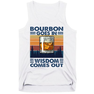 Bourbon Goes In Wisdom Comes Out Bourbon Drinking Lover Tank Top