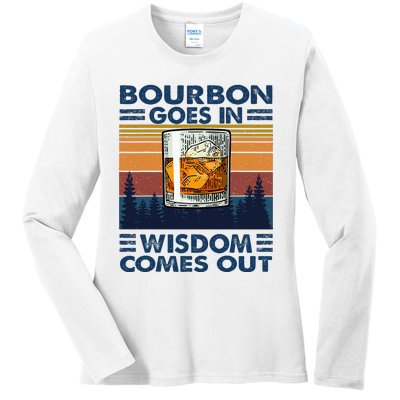 Bourbon Goes In Wisdom Comes Out Bourbon Drinking Lover Ladies Long Sleeve Shirt