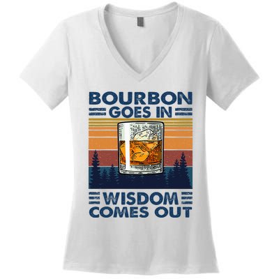 Bourbon Goes In Wisdom Comes Out Bourbon Drinking Lover Women's V-Neck T-Shirt