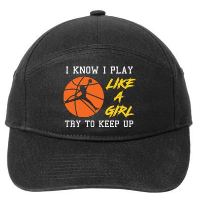 Basketball Girls I Know I Play Like A Girl Try To Keep Up 7-Panel Snapback Hat