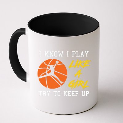 Basketball Girls I Know I Play Like A Girl Try To Keep Up Mug