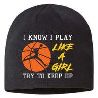 Basketball Girls I Know I Play Like A Girl Try To Keep Up Sustainable Beanie