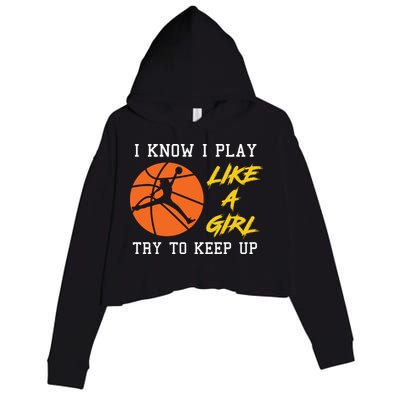 Basketball Girls I Know I Play Like A Girl Try To Keep Up Crop Fleece Hoodie
