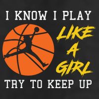 Basketball Girls I Know I Play Like A Girl Try To Keep Up Golf Towel