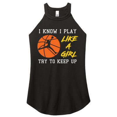 Basketball Girls I Know I Play Like A Girl Try To Keep Up Women's Perfect Tri Rocker Tank