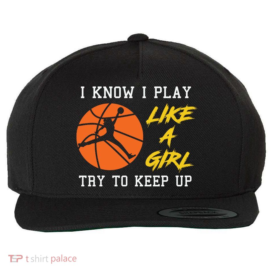 Basketball Girls I Know I Play Like A Girl Try To Keep Up Wool Snapback Cap