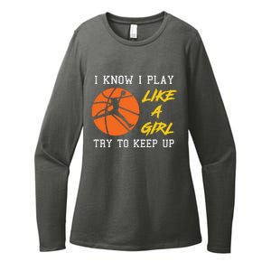 Basketball Girls I Know I Play Like A Girl Try To Keep Up Womens CVC Long Sleeve Shirt