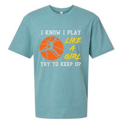 Basketball Girls I Know I Play Like A Girl Try To Keep Up Sueded Cloud Jersey T-Shirt