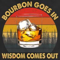 Bourbon Goes In Wisdom Comes Out Funny Bourbon S Lover TShirt Cool Comfort Performance Bucket Hat