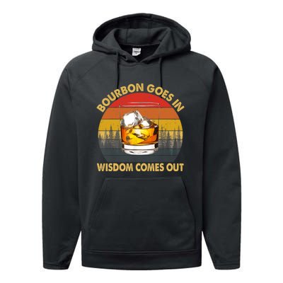 Bourbon Goes In Wisdom Comes Out Funny Bourbon S Lover TShirt Performance Fleece Hoodie