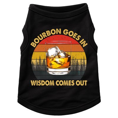 Bourbon Goes In Wisdom Comes Out Funny Bourbon S Lover TShirt Doggie Tank