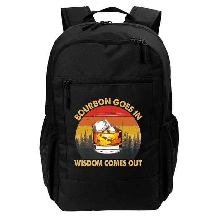 Bourbon Goes In Wisdom Comes Out Funny Bourbon S Lover TShirt Backpack