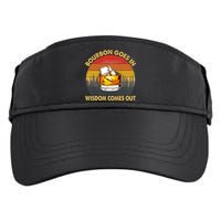 Bourbon Goes In Wisdom Comes Out Funny Bourbon S Lover TShirt Adult Drive Performance Visor