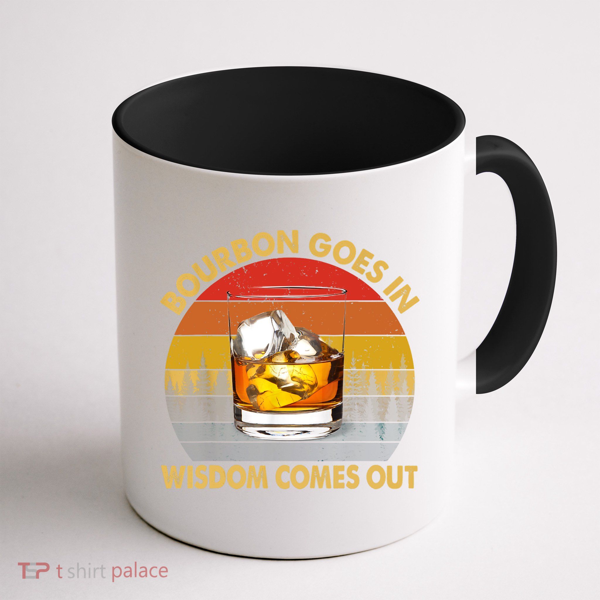 Bourbon Goes In Wisdom Comes Out Funny Bourbon S Lover TShirt Mug