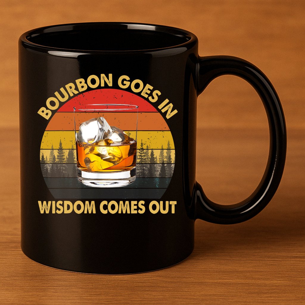 Bourbon Goes In Wisdom Comes Out Funny Bourbon S Lover TShirt 11oz C Handle Ceramic Mug