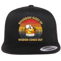 Bourbon Goes In Wisdom Comes Out Funny Bourbon S Lover TShirt Flat Bill Trucker Hat