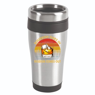 Bourbon Goes In Wisdom Comes Out Funny Bourbon S Lover TShirt 16oz Travel Tumbler